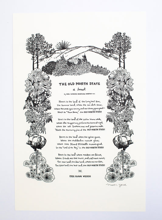 Large letterpress art print featuring "The Old North State," an ode to North Carolina and all her natural beauty, written in 1904 by Mrs. Leonora Monteiro. Macon York has hand-written the entire toast in her whimsical style. All the native plants in the toast are hand-drawn to create a border around the text.